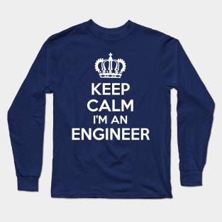 Keep Calm I'm An Engineer Long Sleeve T-Shirt